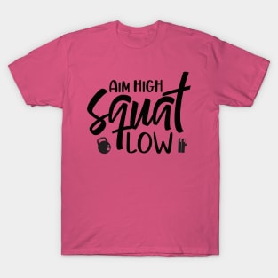 Aim high squat low T-Shirt